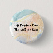 Thy Kingdom come Thy's done Button (Vorderseite)