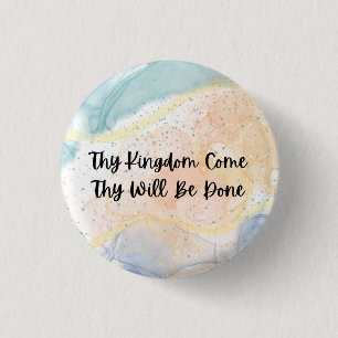 Thy Kingdom come Thy's done Button