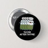 Thyme nach Thyme Funny Herb Pun Dark BG Button (Vorne & Hinten)