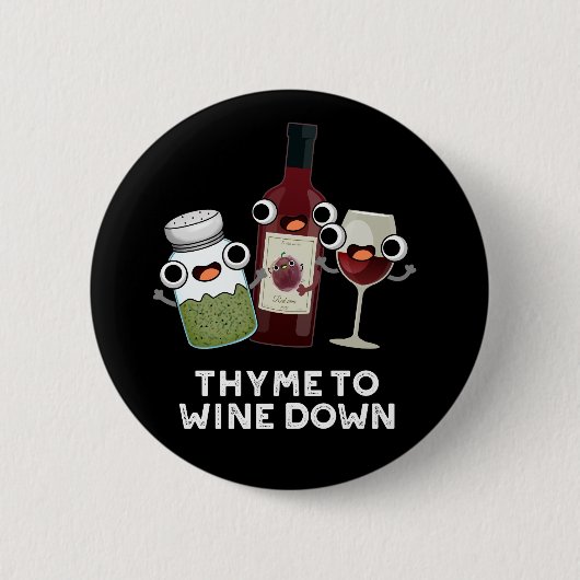 Thyme zu Wein Down Funny Chill Pun Dark BG Button (Vorderseite)