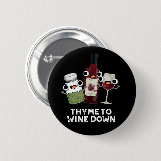 Thyme zu Wein Down Funny Chill Pun Dark BG Button (Vorne & Hinten)