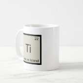 Ti - Schatzinsel Funny Chemistry Element T-Shirt Kaffeetasse (Vorderseite Links)