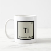 Ti - Schatzinsel Funny Chemistry Element T-Shirt Kaffeetasse (Links)