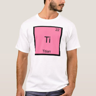 Ti - Symbol-T-Shirt für tiitianische Funny Chemist T-Shirt