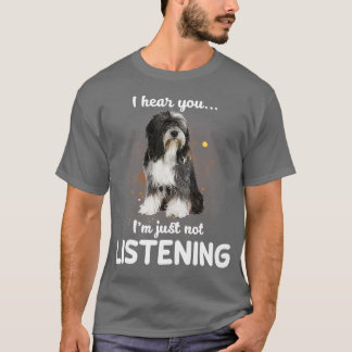 Tibeter Terrier Ich höre, du hörst nicht zu T-Shirt