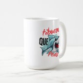 TIBURON SAGT QUE PEDO, SHARK, WAS GEHT KAFFEETASSE (VorderseiteRechts)