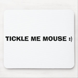 TICKLE MICH MAUS:) MOUSEPAD