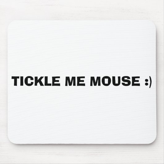 TICKLE MICH MAUS:) MOUSEPAD (Vorne)