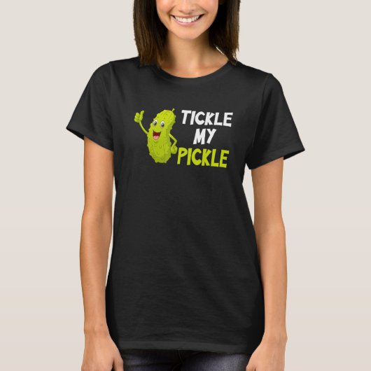 Tickle my pickle T-Shirt (Vorderseite)