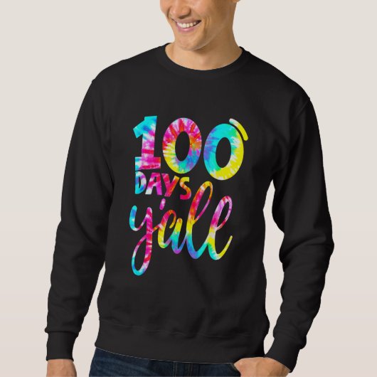 Tie Dye 100 Days Y'all Happy 100 Day Of Teacher St Sweatshirt (Vorderseite)