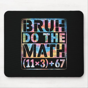 Tie Dye 100 Tage Schule Gleichung Bruh Mach Die Ma Mousepad