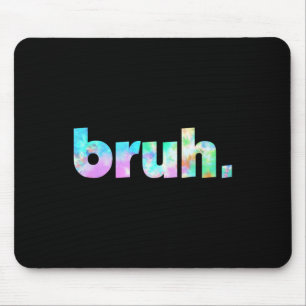 Tie Dye Brah Bro Typ Grüße Slang Lustiges Meme Sa Mousepad