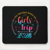 Tie Dye Girls Trip 2026 Trouble When We Are Togeth Mousepad (Vorne)