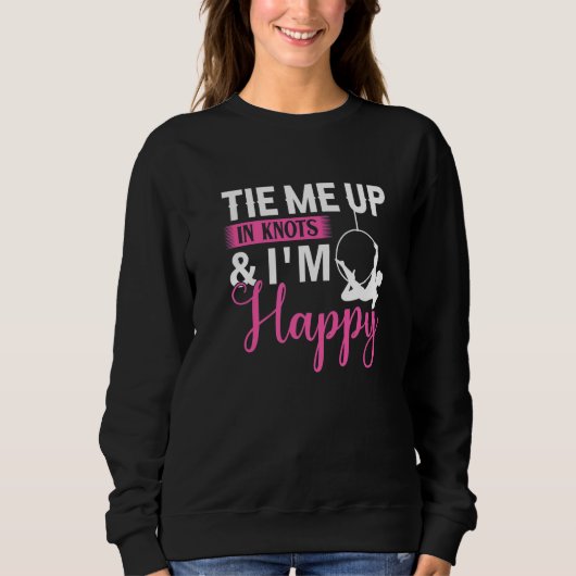 Tie Me Up In Knots & I´m Happy - Aerial Silk Yoga  Sweatshirt (Vorderseite)