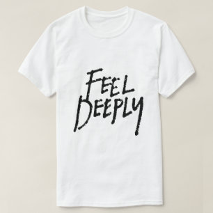 Tief empfinden – Emotionale Typografie T-Shirt
