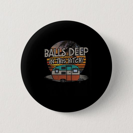 Tief in diesem Hitch lustiges Camping-Geschenk Button (Vorderseite)