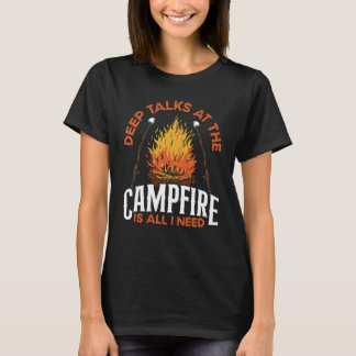 Tiefe Gespräche am Lagerfeuer sind alles, was ich T-Shirt