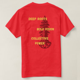 Tiefe Wurzeln. Kühne Vision. Kollektive Macht. T-Shirt
