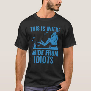 Tiefseetauchen Hier verberge ich das Tauchen T-Shirt