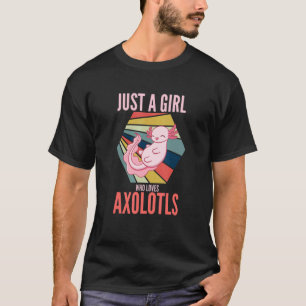 Tier Axolotl Just a Girl, die Axolotls Liebe T-Shirt