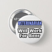 Tierarzt... arbeitet für Bier Button (Vorne & Hinten)