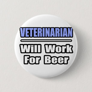 Tierarzt... arbeitet für Bier Button