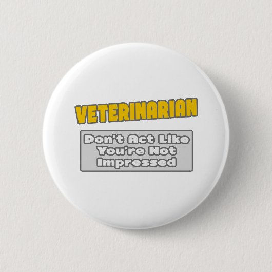 Tierarzt .. Sie sind beeindruckt Button (Vorderseite)