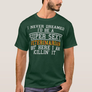 Tierarzt träumte nie von einem lustigen Tierarzt T-Shirt