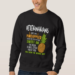 Tierärzte sind wie Ananas. Sweatshirt