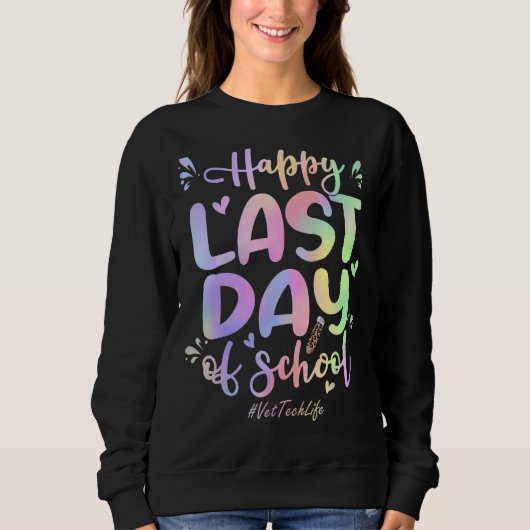 Tierärztin Tech glücklich letzten Tag der Gefärbte Sweatshirt (Vorderseite)