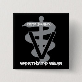 Tierärztlich zertifizierte Badass - Tragen lohnt Button