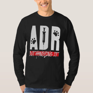 Tierärztliche ADR, aber die Handhabung von IT Vet T-Shirt