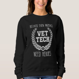 Tiere benötigen Helden Tierschutz Tech Tierarzt Sweatshirt