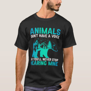 Tiere haben keine Stimme, also wirst du nie aufhör T-Shirt