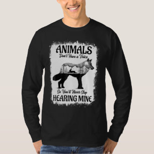 Tiere haben keine Stimme, Sie werden ihn also nie T-Shirt