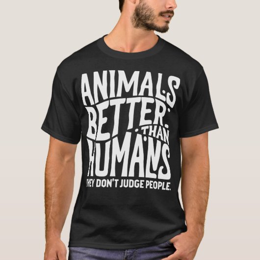 Tiere sind besser als Menschen, sie beurteilen Pea T-Shirt (Vorderseite)