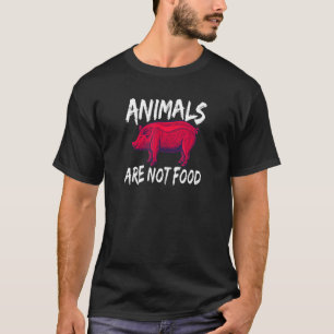 Tiere sind keine Vegane Meldung über Lebensmittel T-Shirt