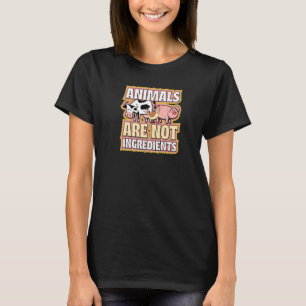 Tiere sind keine Zutaten Ethische Pro-Veganer Fürs T-Shirt