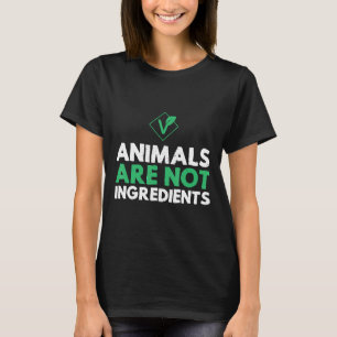 Tiere sind keine Zutaten, nicht richtig Vegan T-Shirt