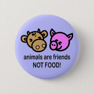 Tiere sind Nahrung der Freunde nicht! Button