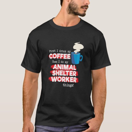 Tierheimmitarbeiter und Kaffee T-Shirt (Vorderseite)