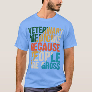 Tiermedizin, weil Menschen ekelhaft sind T-Shirt