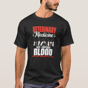 Tiermedizin Wir ziehen Blut ab Und unsere Patiente T-Shirt
