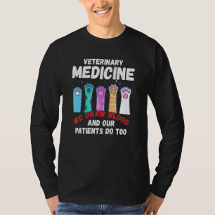 Tiermedizin Wir ziehen Blut Unsere Patienten auch T-Shirt