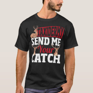 Tierpräparation Schicken Sie mir Ihren Fang Tierpr T-Shirt