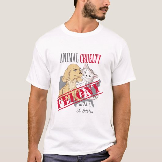 Tierquälerei in 50 Staaten T-Shirt (Vorderseite)