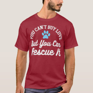 Tierrettung kann man nicht kaufen Liebe, aber man T-Shirt