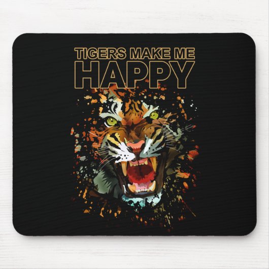 Tiger machen mich glücklich mousepad (Vorne)