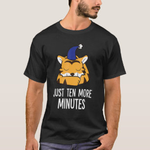 Tiger nur noch zehn Minuten Snooze Alarm Uhr Tig T-Shirt