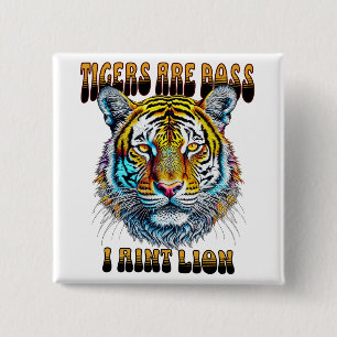 Tiger sind Boss I Aint Button